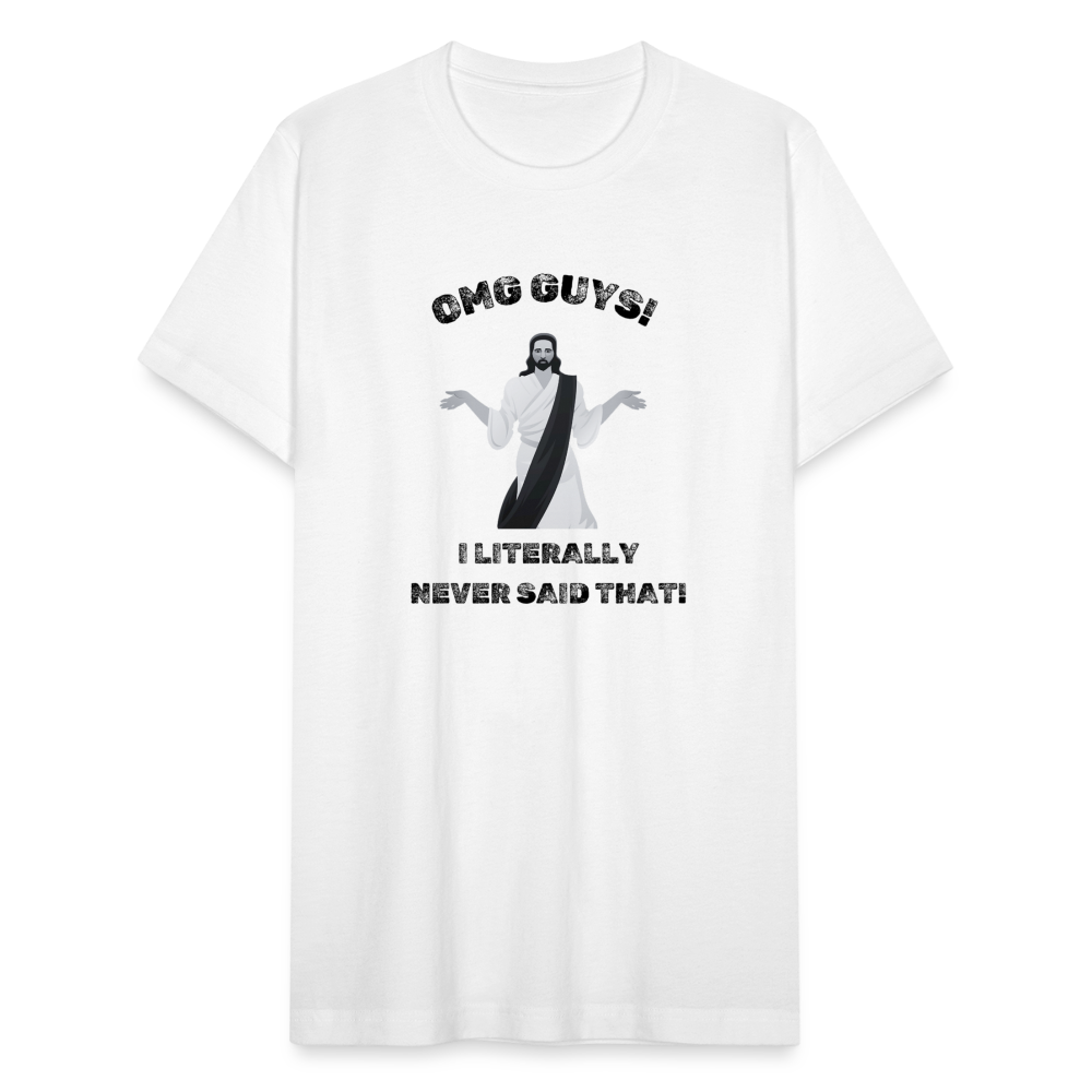 OMG Guys! I Literally Never Said That! T-Shirt - white