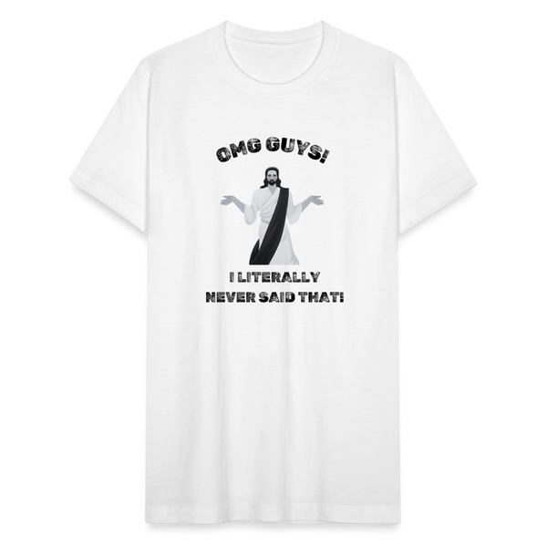 OMG Guys! I Literally Never Said That! T-Shirt - white