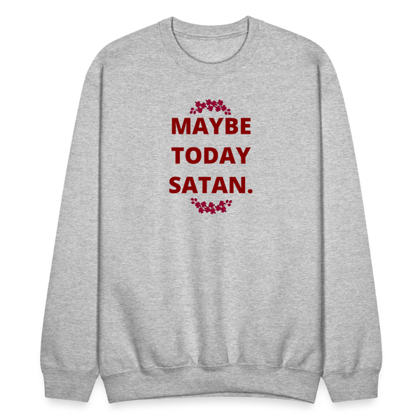 Maybe Today Satan Crewneck Sweatshirt - heather gray