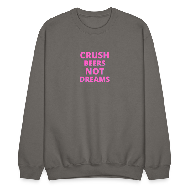 Crush Beers Not Dreams Crewneck Sweatshirt - asphalt gray