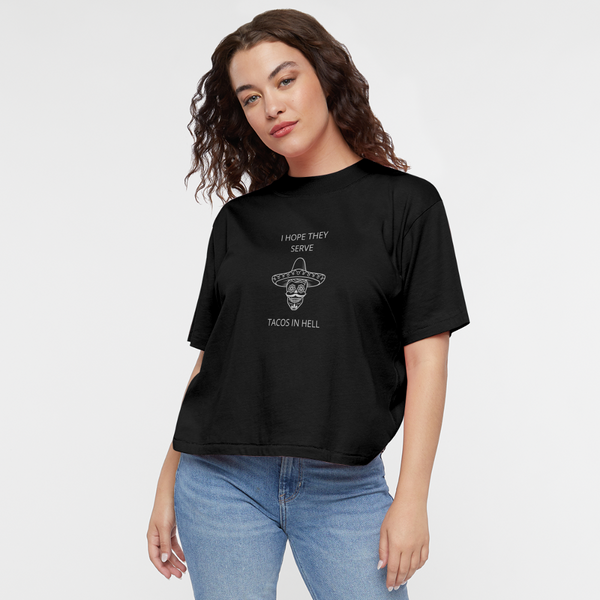 I Hope They Serve Tacos In Hell Women's Boxy Tee - black