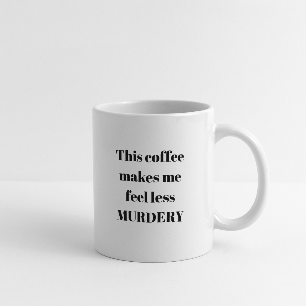 This Coffee Makes me Feel Less Murdery Mug - white