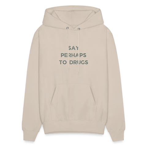 Say Perhaps To Drugs Hoodie - Sand