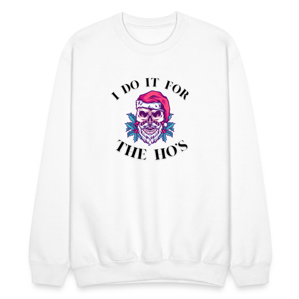 I Do It For The Ho's Crewneck - white