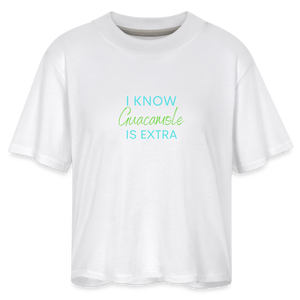 I Know Guacamole Is Extra Women's Boxy Tee - white