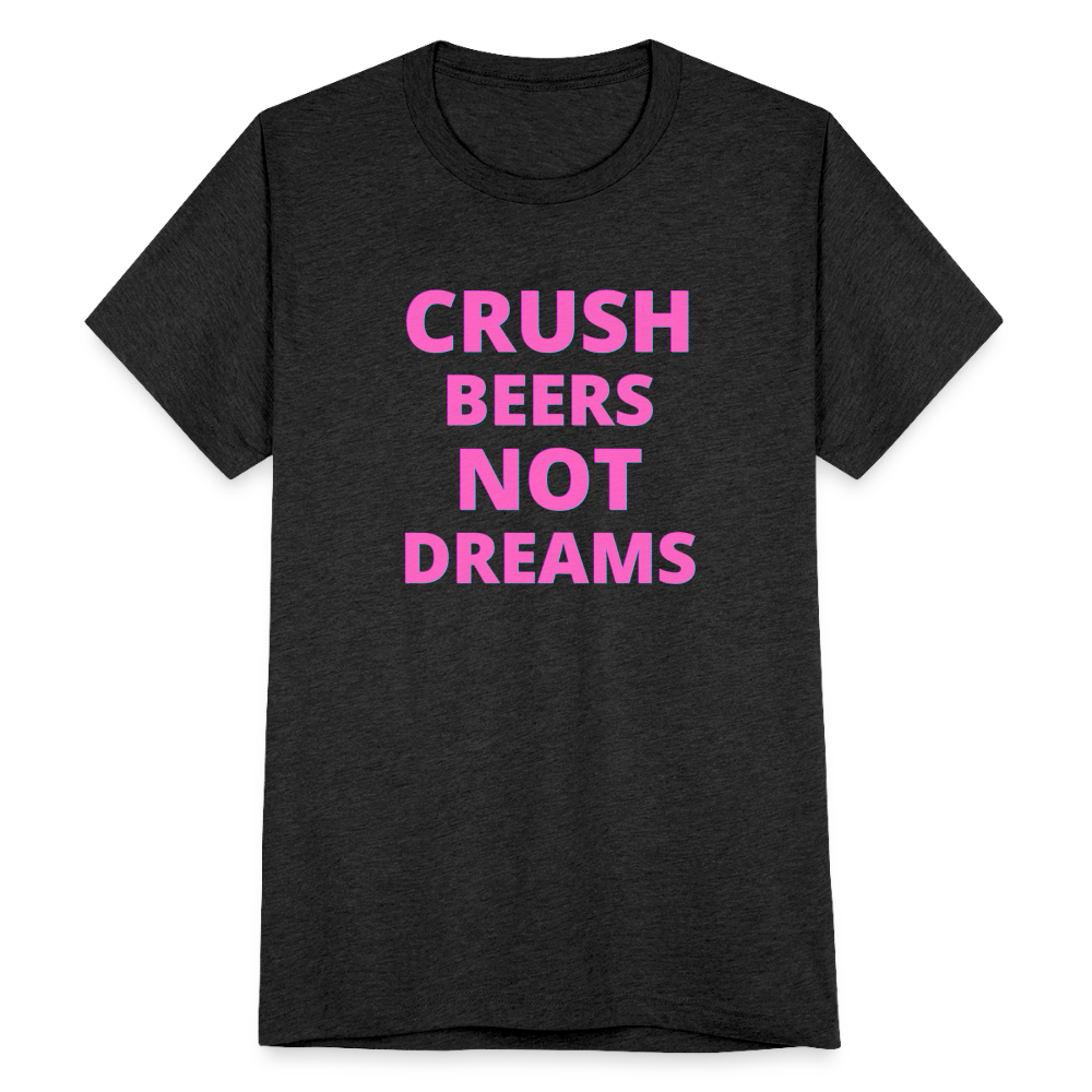 Crush Beers Not Dreams T-Shirt - heather black