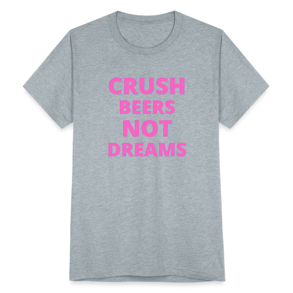 Crush Beers Not Dreams T-Shirt - heather grey