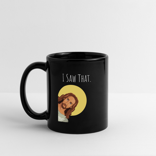 I Saw That Jesus Mug - black