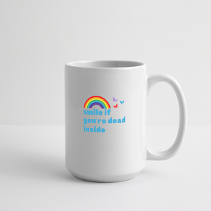 Smile If You're Dead Inside Mug 15 oz - white