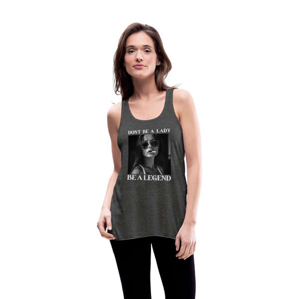 Don't Be A Lady Be A Legend Womens Tank - deep heather