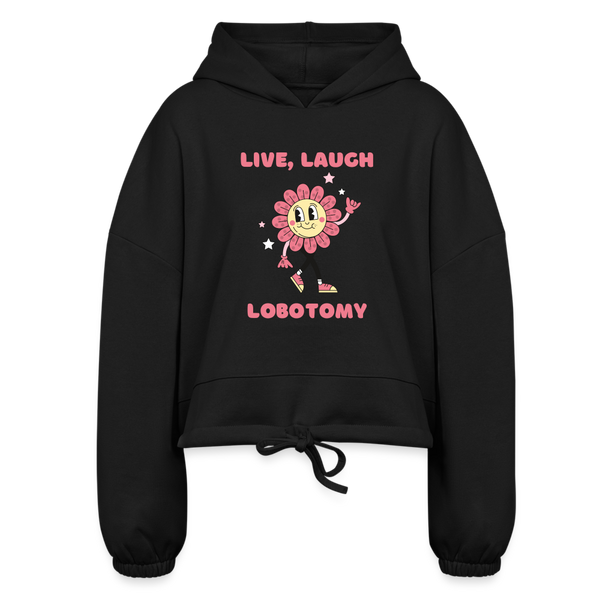 Live Laugh Lomotomy Women’s Cropped Hoodie - black