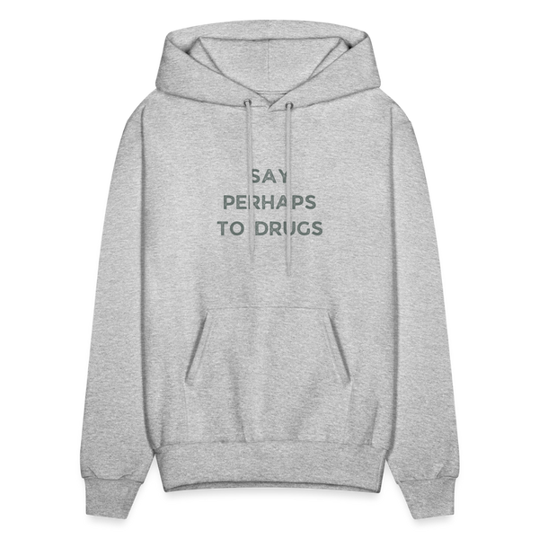 Say Perhaps To Drugs Hoodie - heather gray