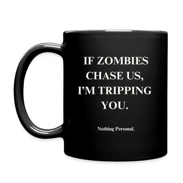 If Zombies Chase Us, I'm Tripping You Mug - black