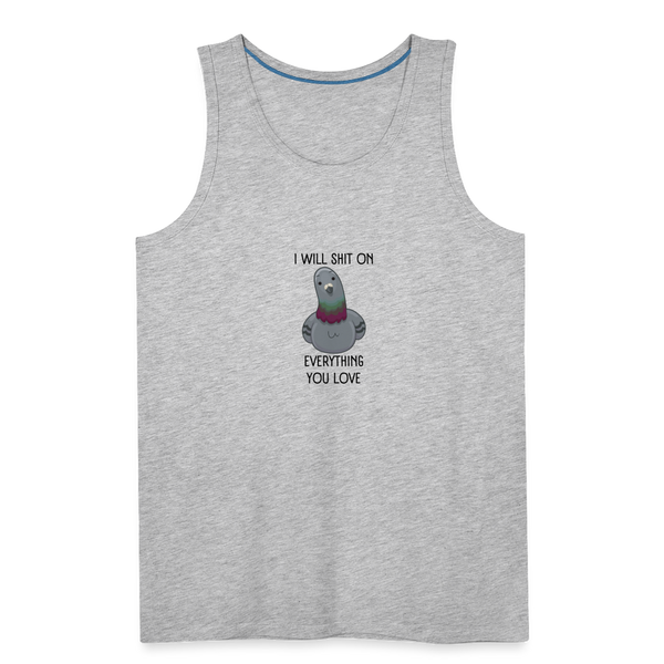 I Will Shit On Everything You LoveMen’s Tank - heather gray