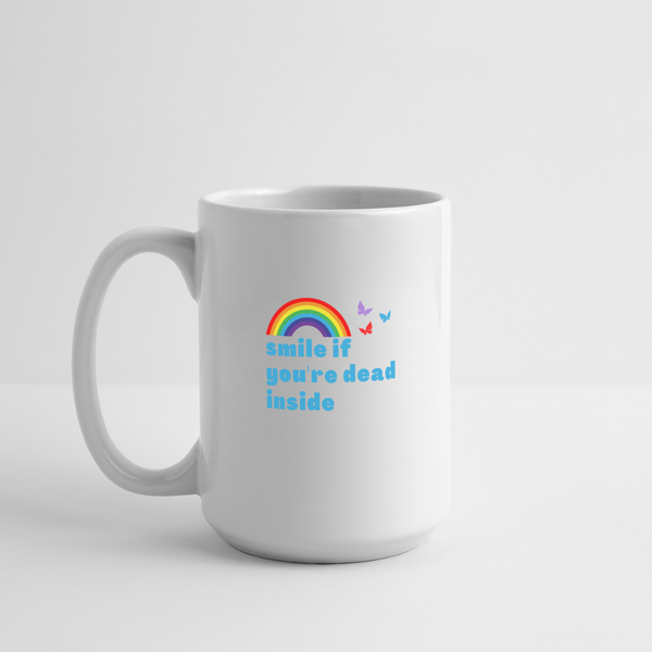 Smile If You're Dead Inside Mug 15 oz - white