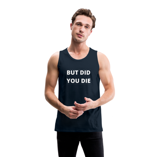 But Did You Die Men’s Tank - deep navy