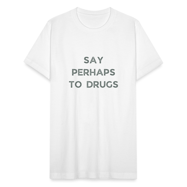 SAY PERHAPS TO DRUGS T-Shirt - white