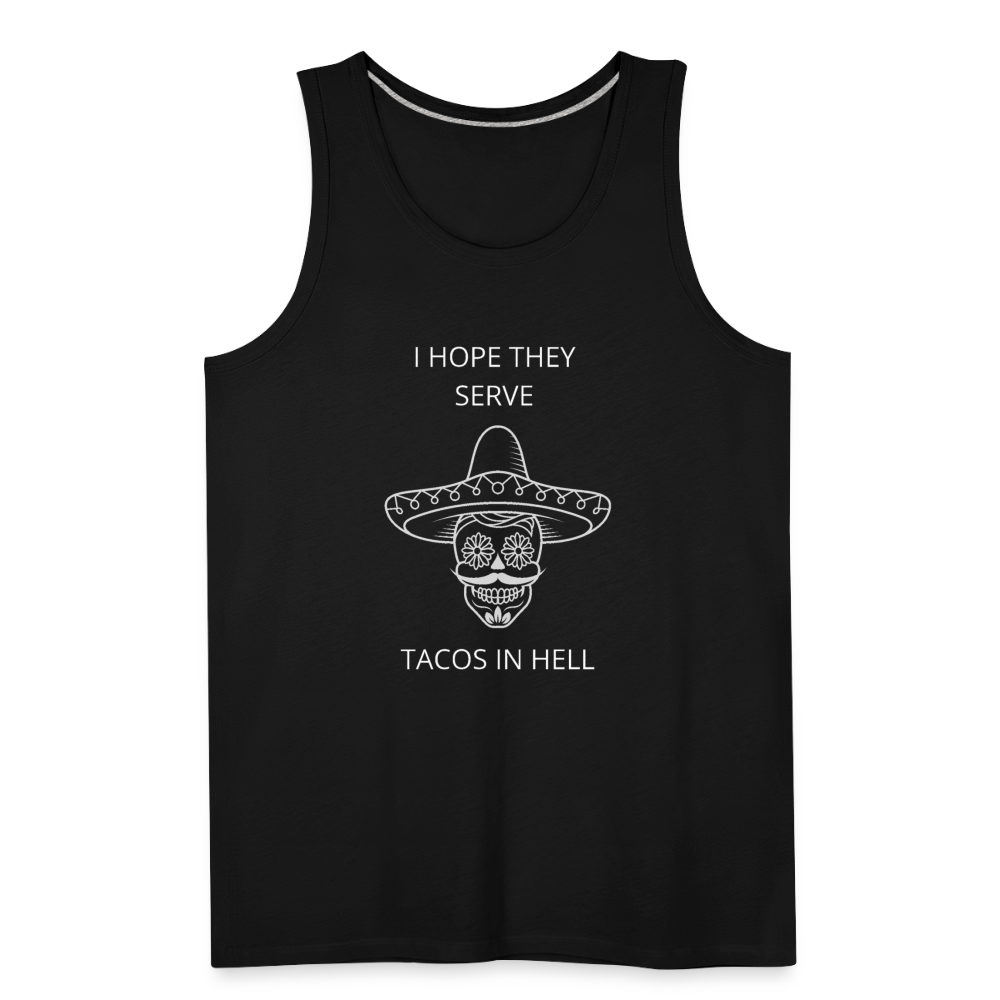 I Hope They Serve Tacos In Hell Men’s Tank - black