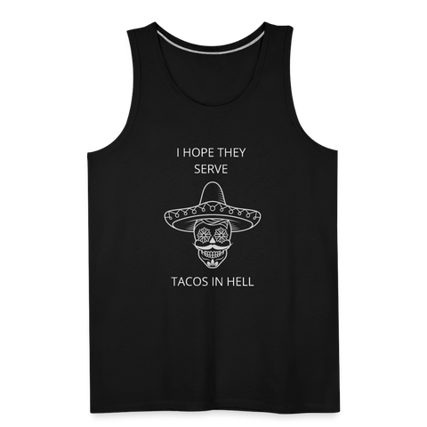 I Hope They Serve Tacos In Hell Men’s Tank - black