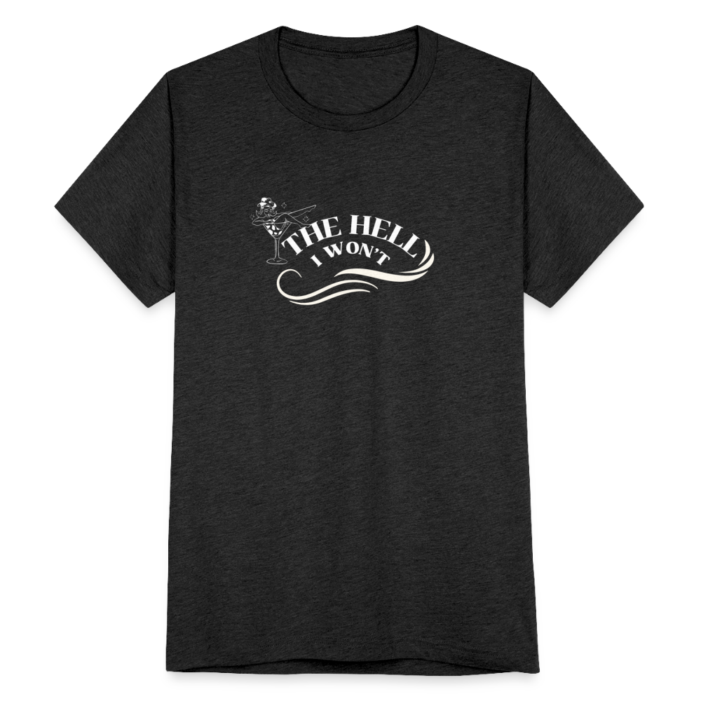 The Hell I Won't T-Shirt - heather black