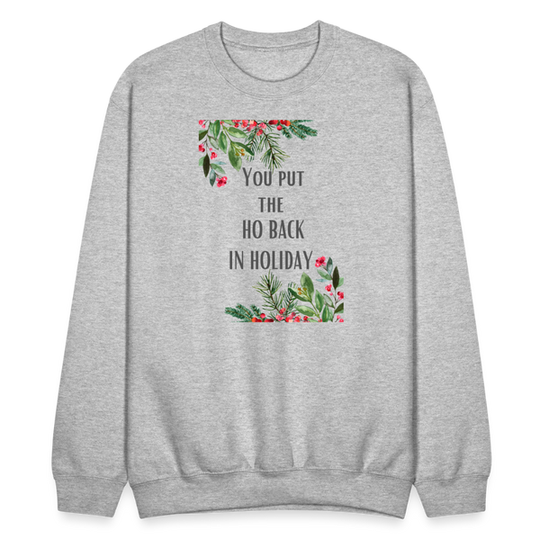 You Put the Ho Back in Holiday Crewneck - heather gray