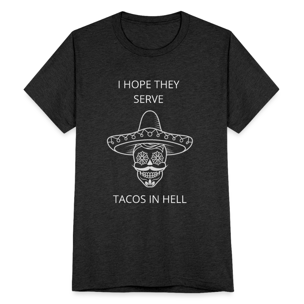 I Hope They Serve Tacos in Hell T-Shirt - heather black