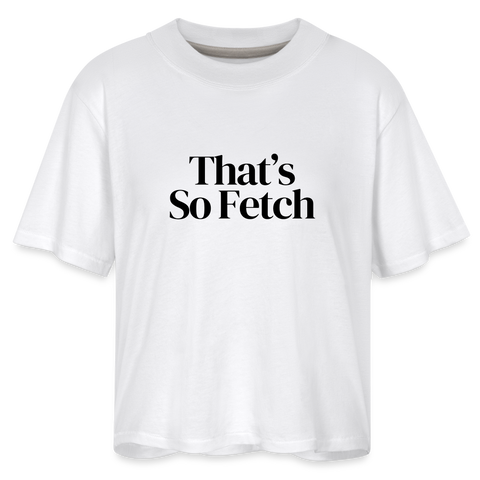 That's So Fetch Women's Boxy Tee - white