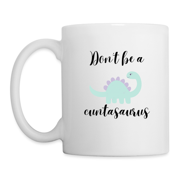 Don't Be A Cuntasaurus Mug - white