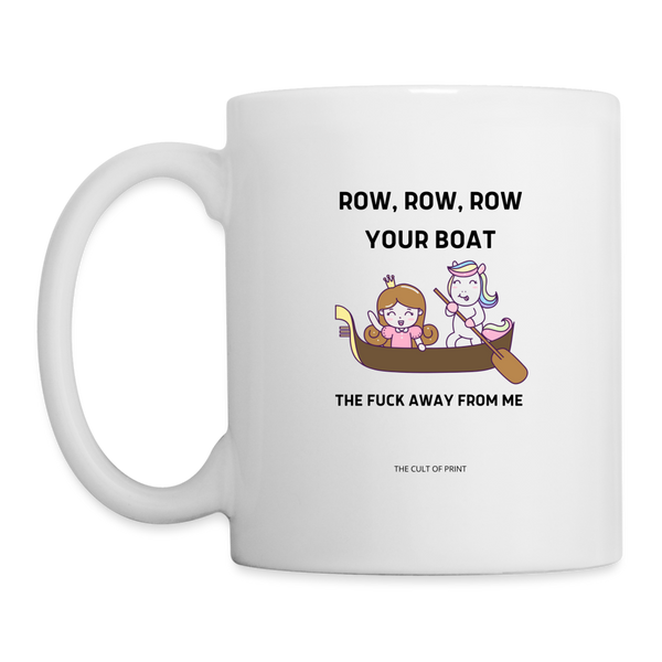 Row Row Row Your Boat, The Fuck Away From Me Mug - white