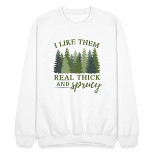 I Like Them Real Thick and Spruce Crewneck - white