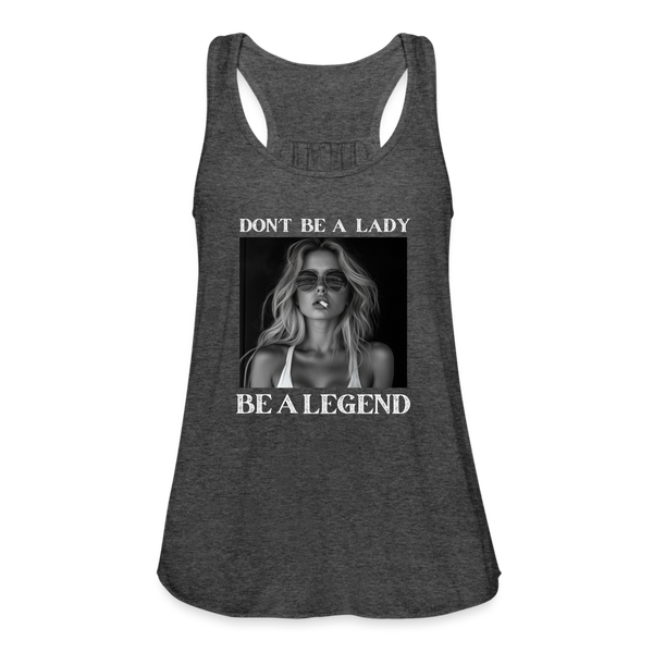 Don't Be A Lady Be A LegendWomen's Tank - deep heather