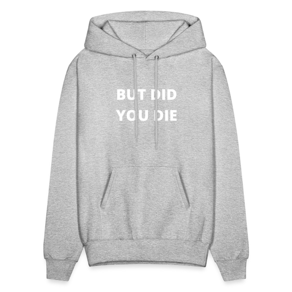 But Did You Die Men's Hoodie - heather gray