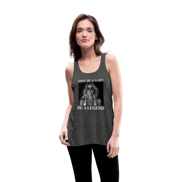 Don't Be A Lady Be A LegendWomen's Tank - deep heather