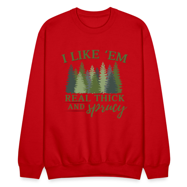 I Like Em Real Thick and Spruce Sweatshirt - red