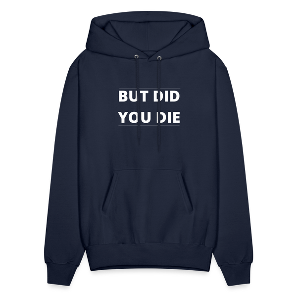 But Did You Die Men's Hoodie - navy