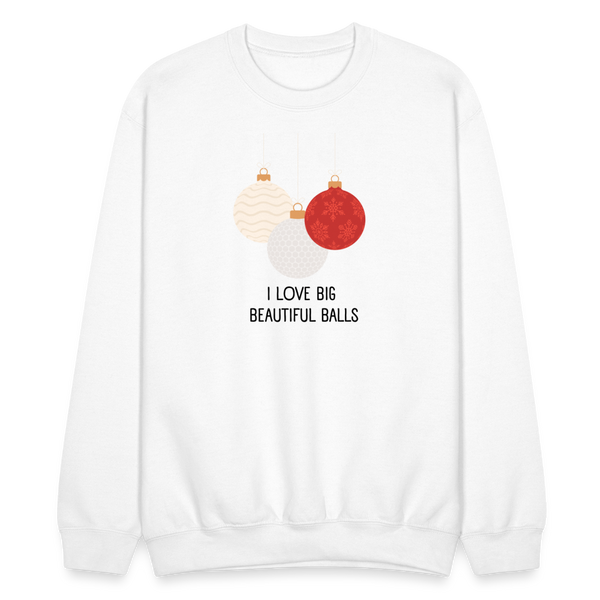 I Love Big Beautiful Balls Crewneck - white