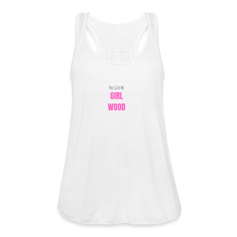 You Give Me Girl Wood Women's Flowy Tank - white