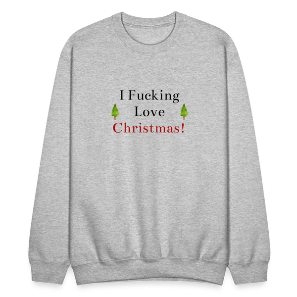 I Fucking Love Christmas Crewneck - heather gray