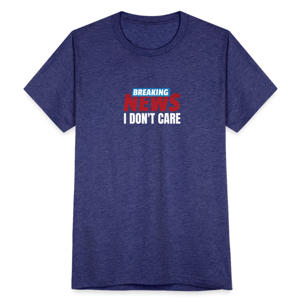 Breaking News: I Don't Care T-Shirt - heather indigo