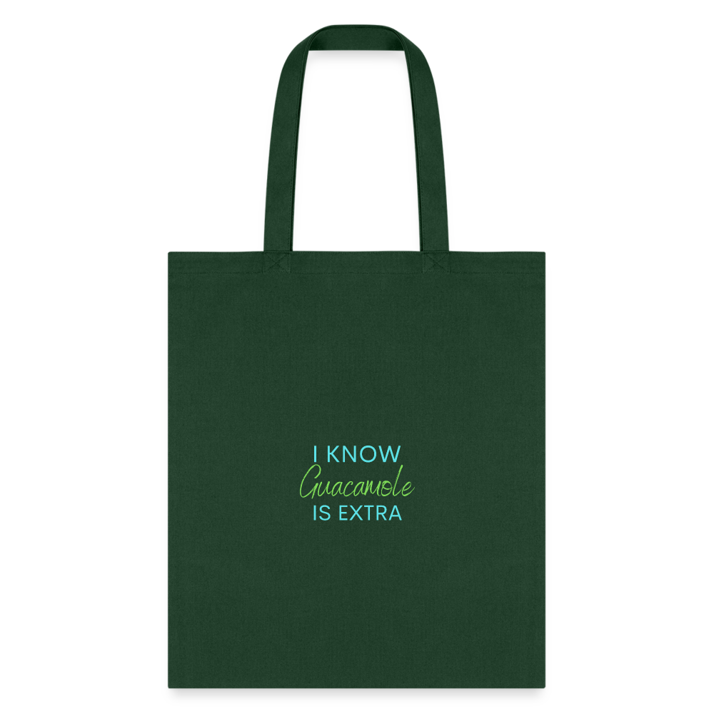 I know Guacamole Is Extra Tote Bag - forest green