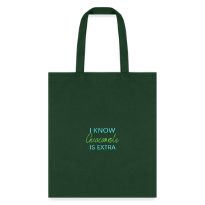 I know Guacamole Is Extra Tote Bag - forest green