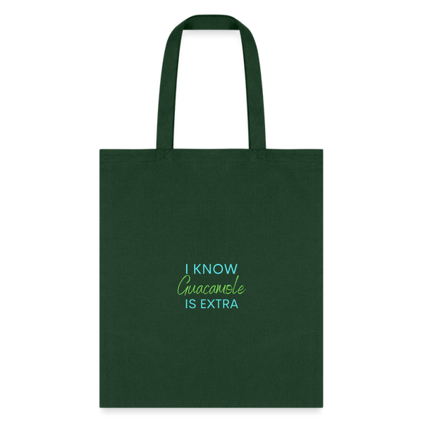 I know Guacamole Is Extra Tote Bag - forest green