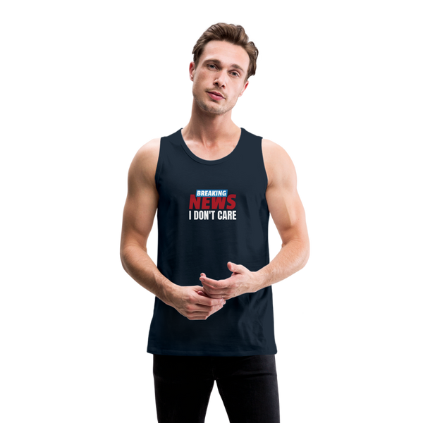 Breaking News, I Don't Care Men’s Tank - deep navy