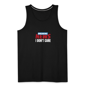 Breaking News, I Don't Care Men’s Tank - black