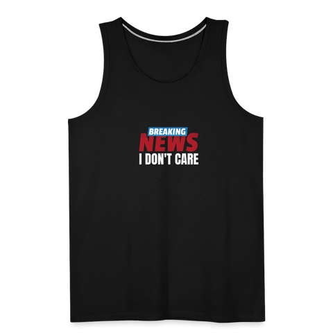 Breaking News, I Don't Care Men’s Tank - black