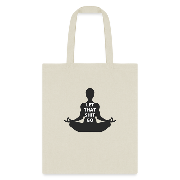 Let That Shit Go Tote Bag - natural