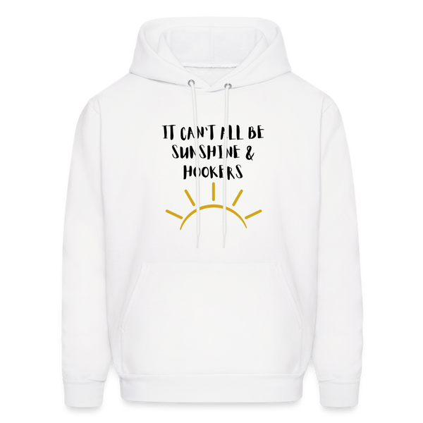 It Can't All Be Sunshine & Hookers Men's Hoodie - white