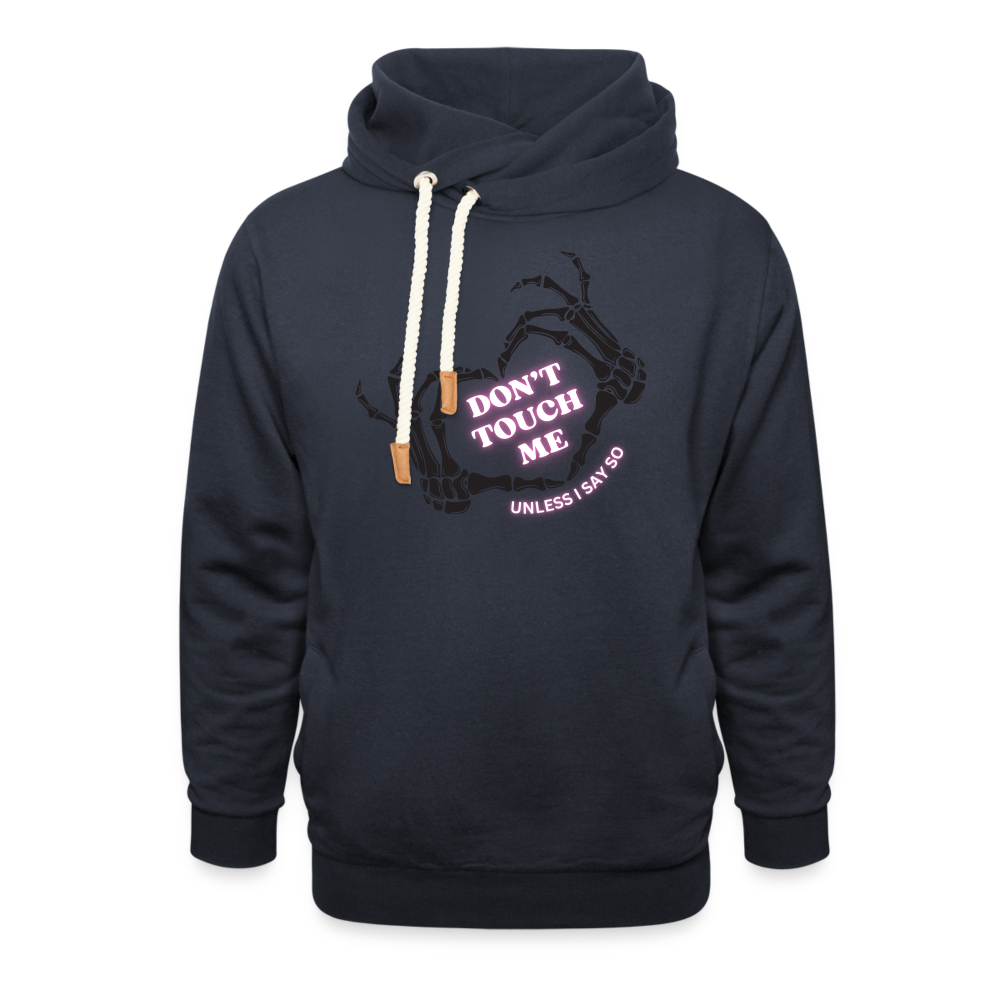 Dont Touch Me Unless I Say So Shawl Collar Hoodie - navy