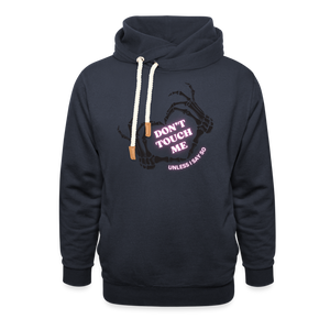 Dont Touch Me Unless I Say So Shawl Collar Hoodie - navy
