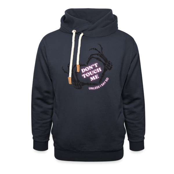 Dont Touch Me Unless I Say So Shawl Collar Hoodie - navy